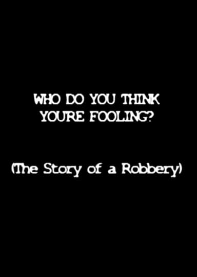 Who Do You Think You're Fooling? poster