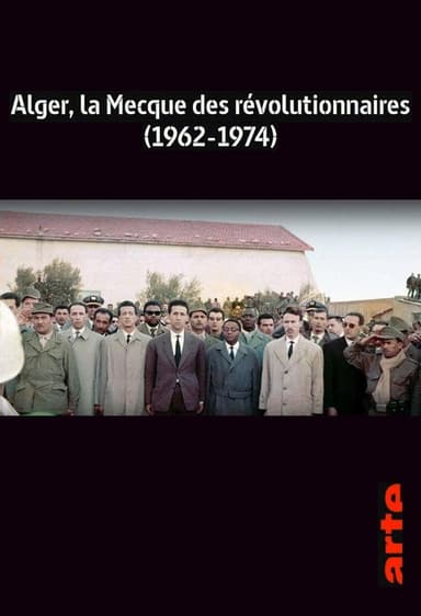 Alger, la Mecque des révolutionnaires (1962-1974) poster