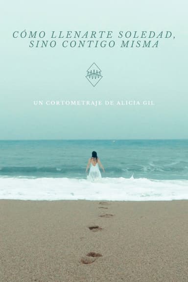 Cómo llenarte, soledad (sino contigo misma) poster