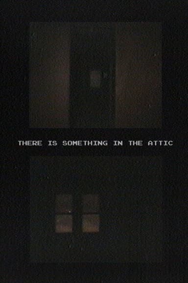 There Is Something In The Attic poster