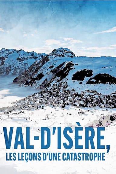Val d'Isère : Les lecons d'une catastrophe poster