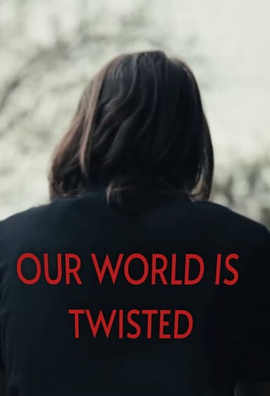 Our world is twisted poster