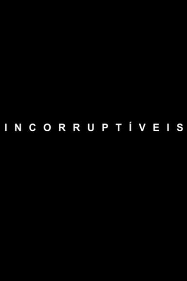 Incorruptible poster