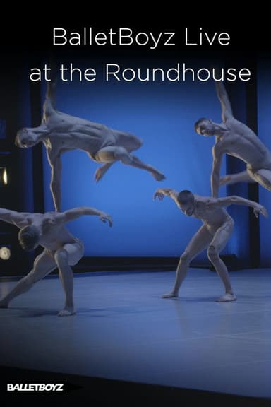 BalletBoyz At The Roundhouse poster