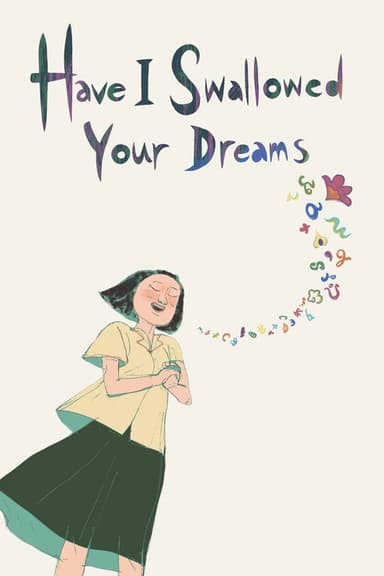Have I Swallowed Your Dreams poster
