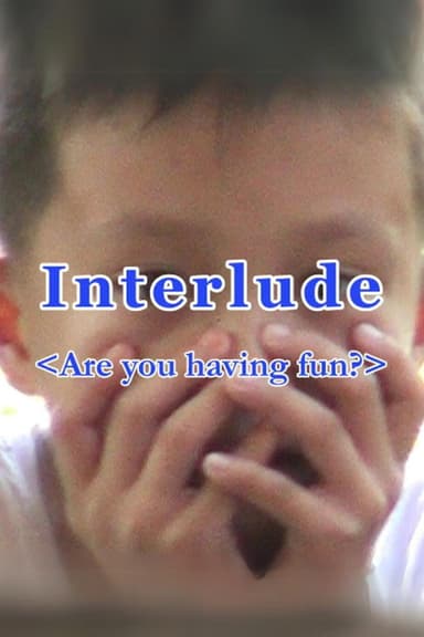 Interlude (Are you having fun?) poster