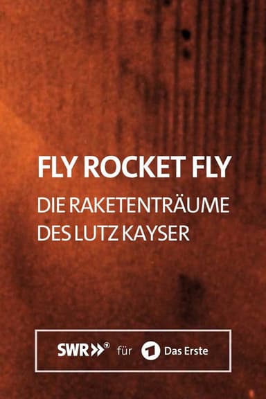 Fly Rocket Fly - Die Raketenträume des Lutz Kayser poster