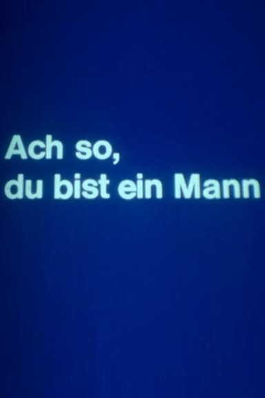 Ach so – du bist ein Mann poster