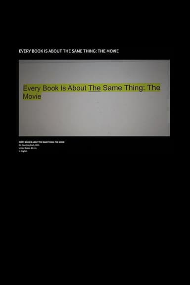 Every Book Is About the Same Thing: The Movie poster