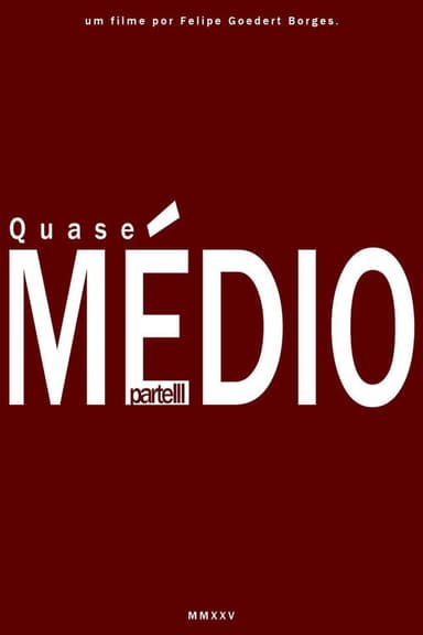 Quase Médio - Part 3 poster