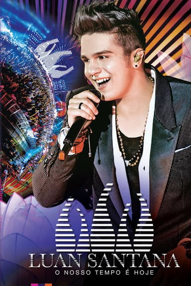 Luan Santana: O Nosso Tempo é Hoje poster