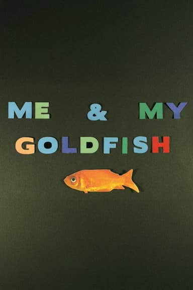 Me & My Goldfish poster