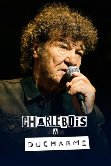 Charlebois à Ducharme poster