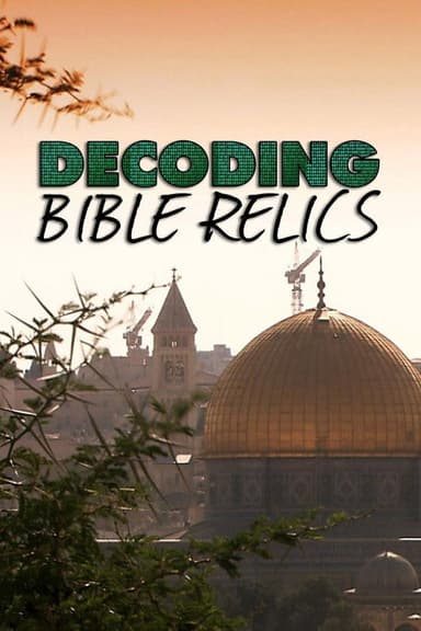 Decoding Bible Relics poster