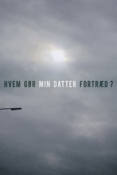 Hvem gør min datter fortræd poster