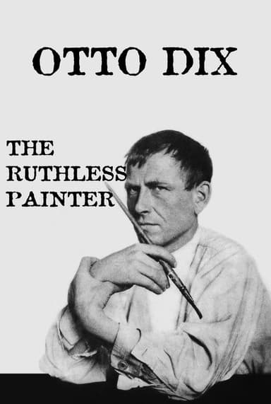 Otto Dix: The Ruthless Painter poster