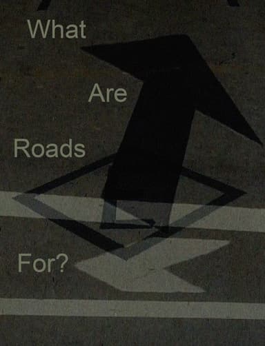 What Are Roads For? poster