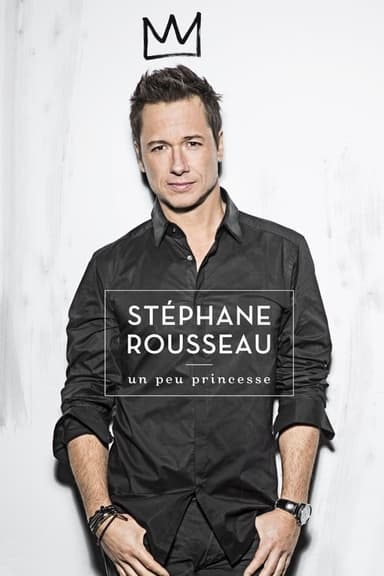 Stéphane Rousseau - Un peu princesse poster