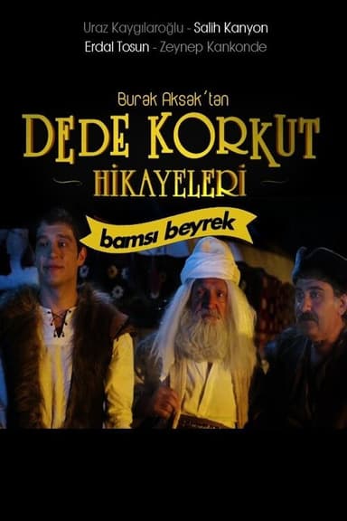 Dede Korkut Hikayeleri: Bamsı Beyrek poster
