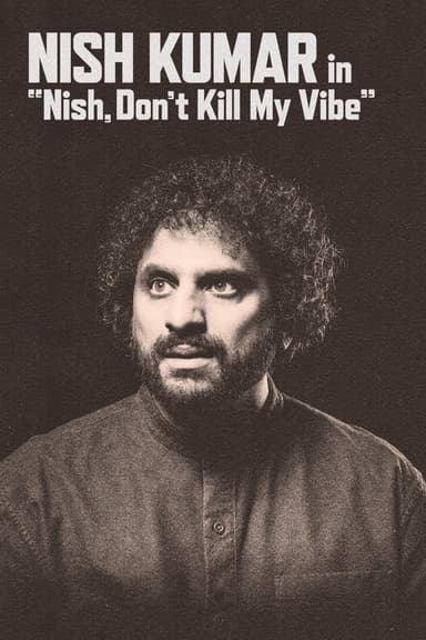 Nish Kumar: Nish, Don't Kill My Vibe poster