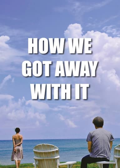 How We Got Away with It poster