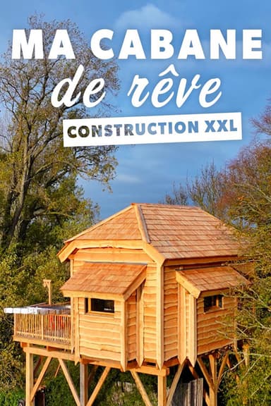 Ma cabane de rêve : construction XXL poster