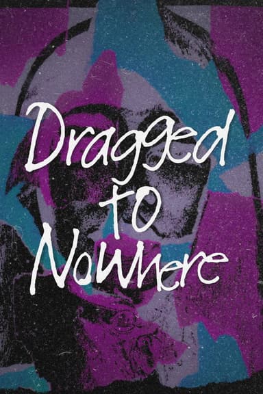 Dragged to Nowhere poster
