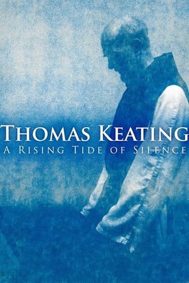 Thomas Keating: A Rising Tide of Silence poster