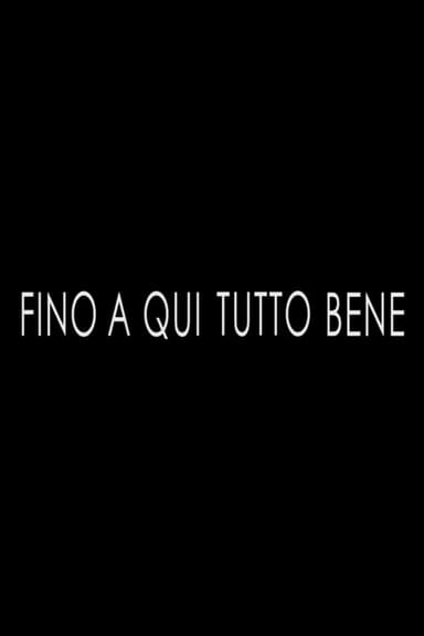 Fino a Qui Tutto Bene poster