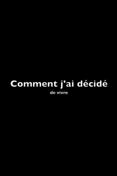 Comment j'ai décidé... de vivre poster