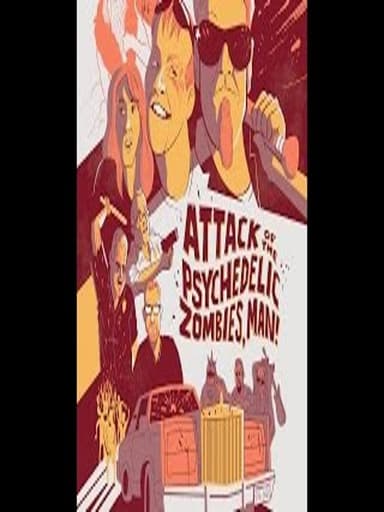 Attack of the Psychedelic Zombies, Man! poster