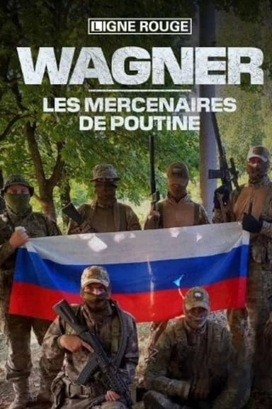 Wagner, les mercenaires de Poutine poster