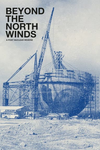 Beyond the North Winds: A Post Nuclear Reverie poster