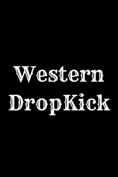 Western Dropkick poster
