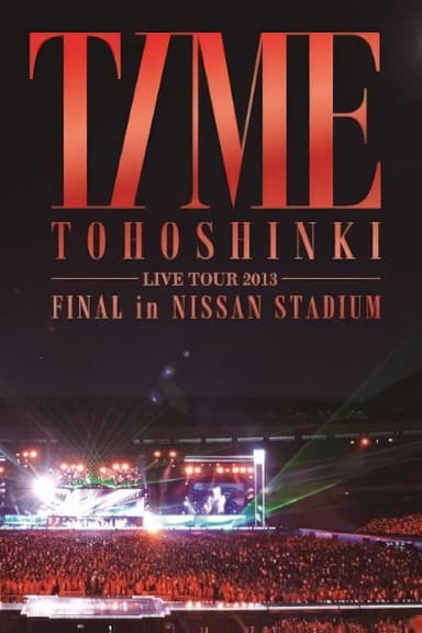 TOHOSHINKI LIVE TOUR 2013 ~TIME~ FINAL in NISSAN STADIUM poster