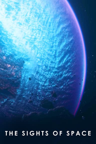 The Sights of Space: A Voyage to Spectacular Alien Worlds poster