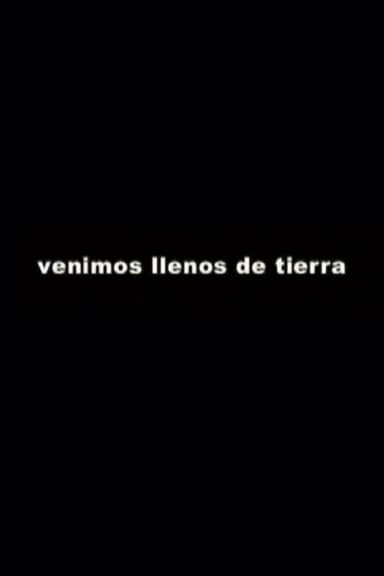 Venimos llenos de tierra poster