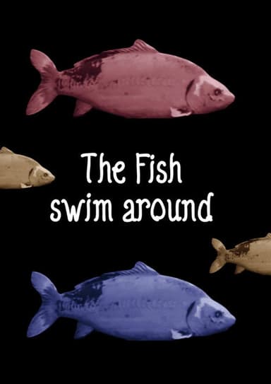 The Fish swim around poster