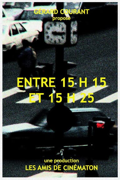Entre 15 h 15 et 15 h 25 poster
