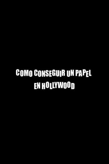 Cómo conseguir un papel en Hollywood poster