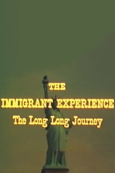 The Immigrant Experience: The Long Long Journey poster