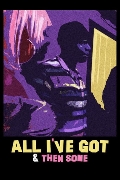 All I've Got & Then Some poster