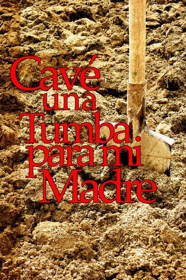 Cavé una tumba para mi madre poster