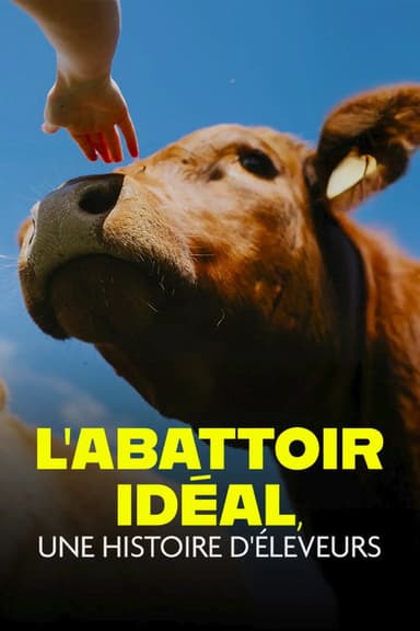 L'abattoir idéal, une histoire d'éleveurs poster