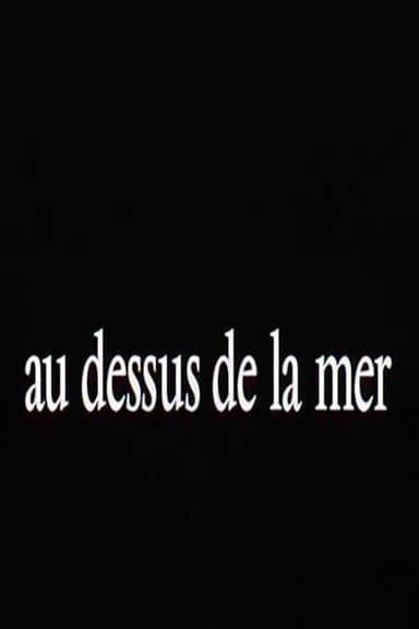 Au-dessus de la mer poster