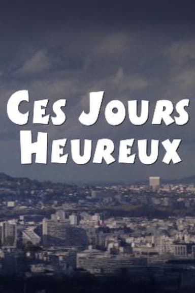 Ces jours heureux poster