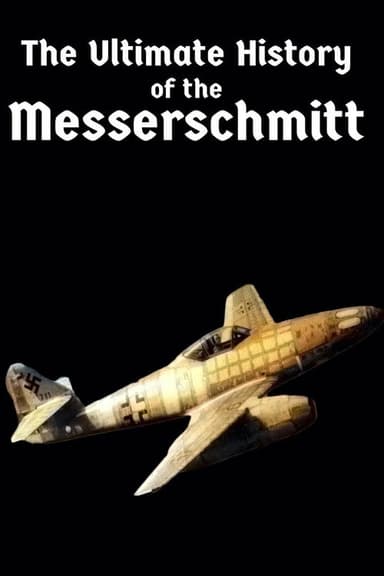 The Ultimate History of the Messerschmitt poster
