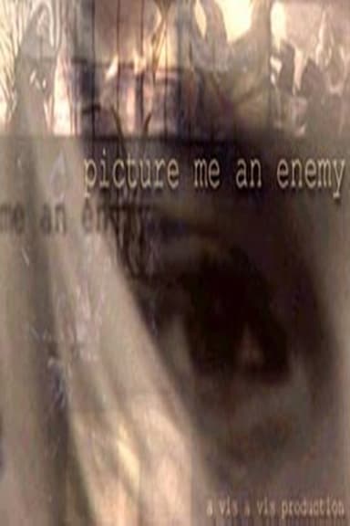 Picture Me An Enemy poster