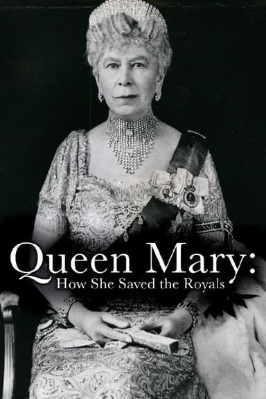 Queen Mary: How She Saved the Royals poster