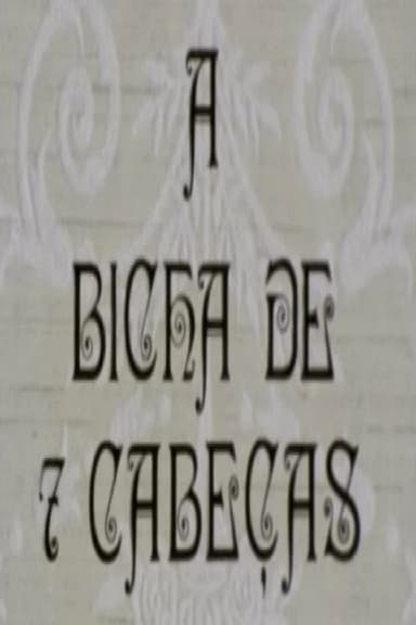 A Bicha de 7 Cabeças poster